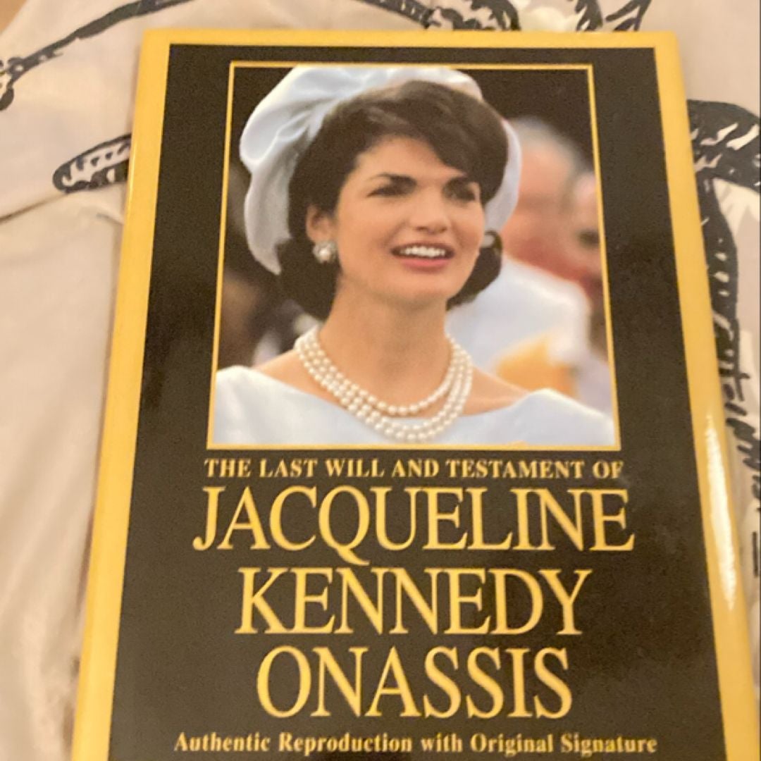 The Last Will and Testament of Jacqueline Kennedy Onassis by