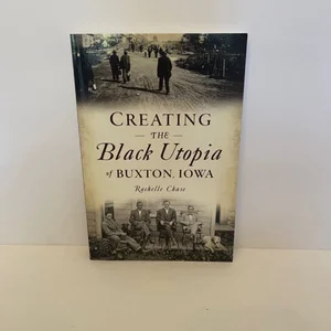 Creating the Black Utopia of Buxton, Iowa