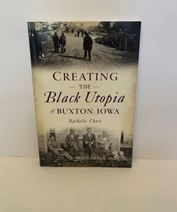 Creating the Black Utopia of Buxton, Iowa SIGNED