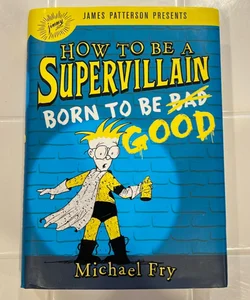 How to Be a Supervillain: Born to Be Good