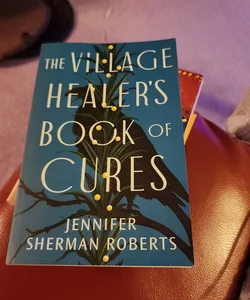 The Village Healer's Book of Cures