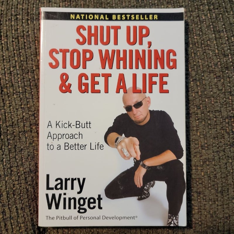 Shut up, Stop Whining, and Get a Life