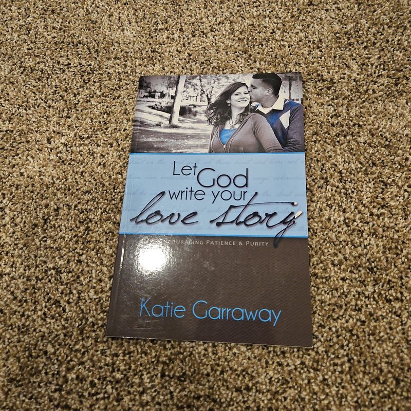Let God write your love story by Katie Garraway, Paperback | Pangobooks