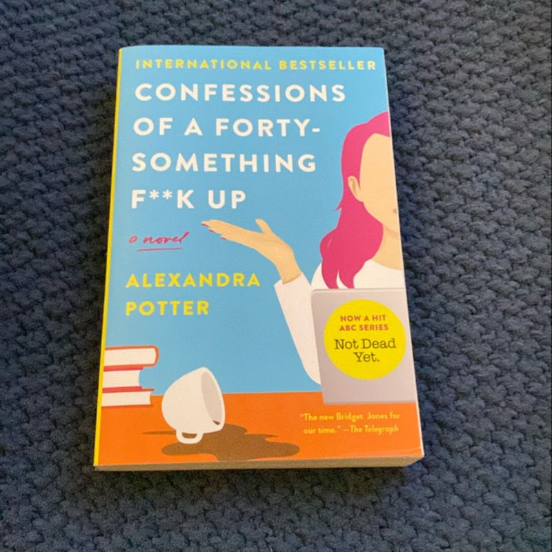 Confessions of a Forty-Something F**k Up