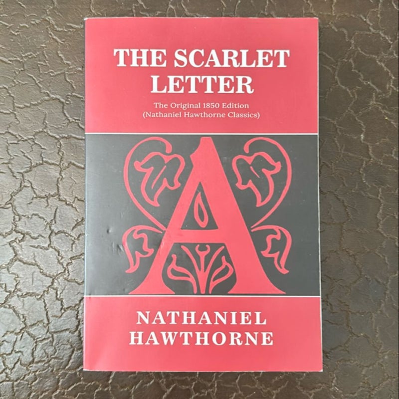 The Scarlet Letter: the Original 1850 Edition (Nathaniel Hawthorne Classics)