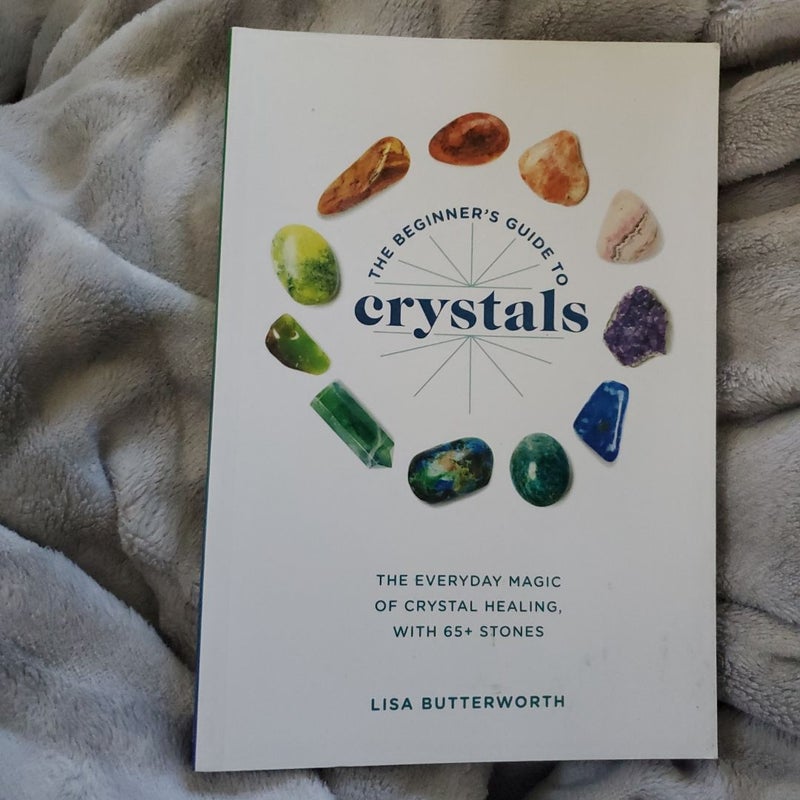 The Beginner's Guide to Crystals