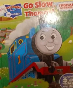 Go Slow. Thomas!