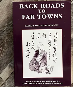 Back Roads to Far Towns: Basho’s Oko-No-Hosomichi
