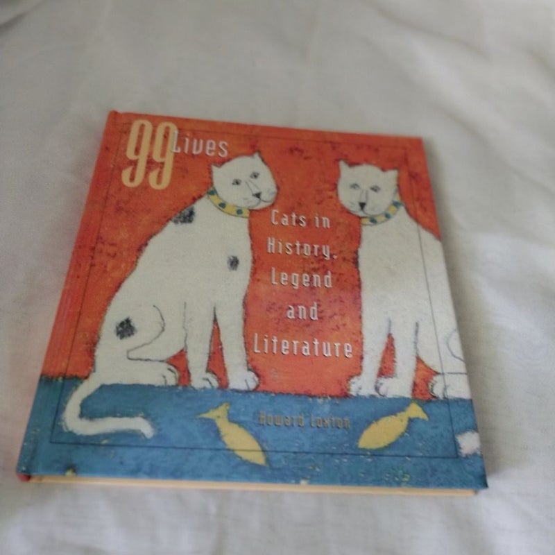 99 Lives Cats in History, Legend and Literature by Howard Lexton