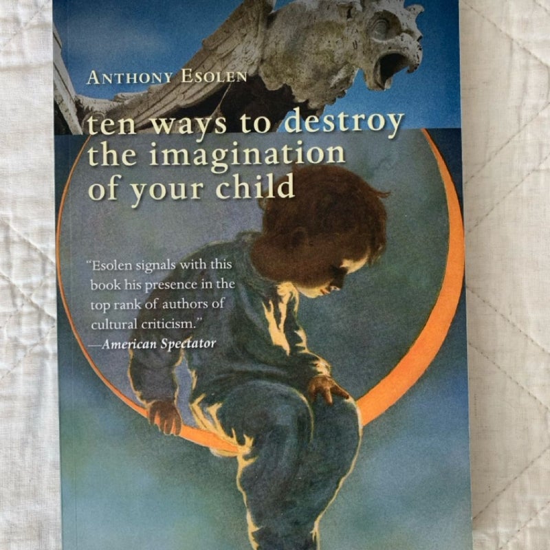 Ten Ways to Destroy the Imagination of Your Child