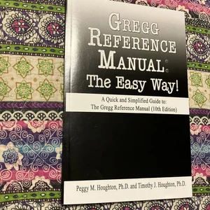 Gregg Reference Manual: the Easy Way! (10th Edition)