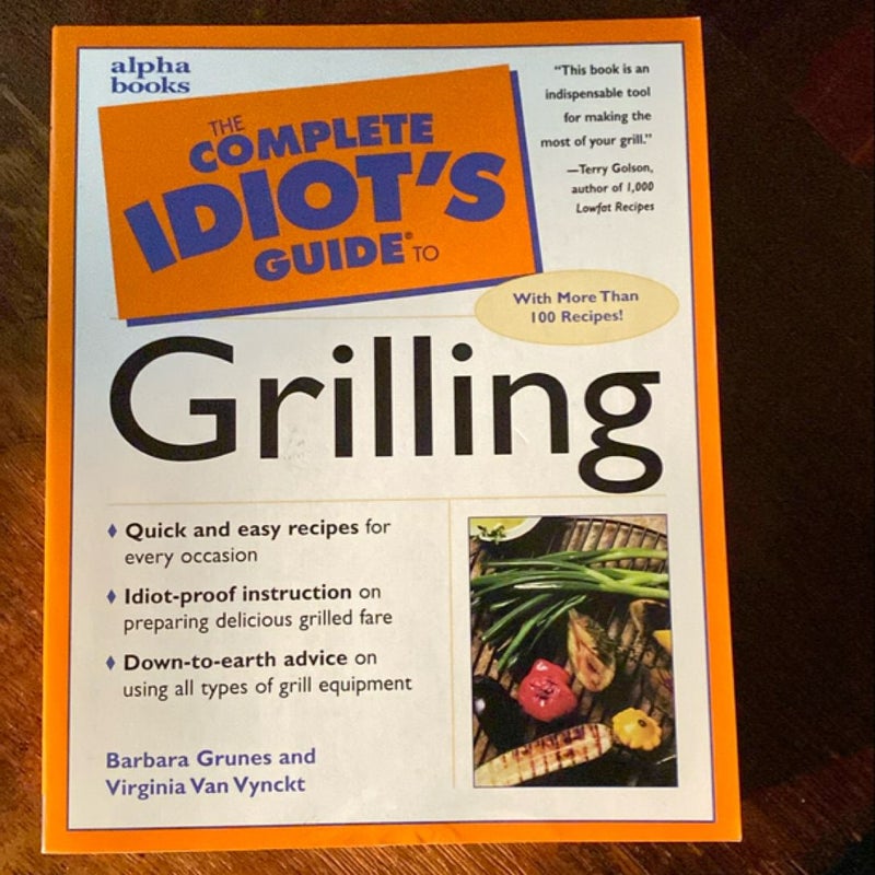 The Complete Idiot’s Guide to Grilling