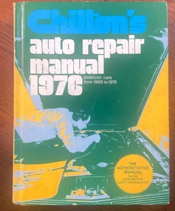 Chiltons auto repair manual 1976 american cars from 1969 to 1976