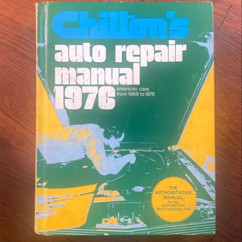 Chiltons auto repair manual 1976 american cars from 1969 to 1976