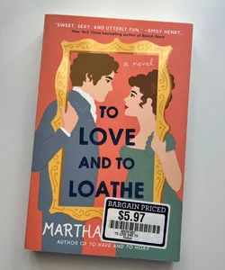 To Love and to Loathe