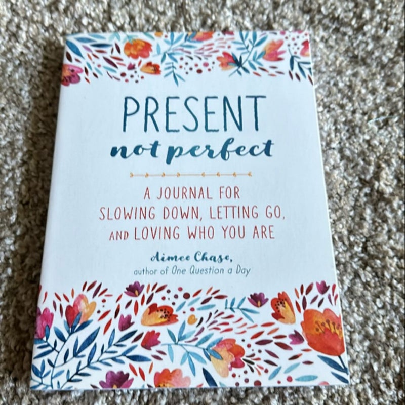 Present, Not Perfect