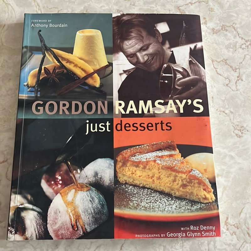 Gordon Ramsay's Just Desserts by Gordon Ramsay, Anthony Bourdain ...