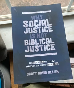 Why Social Justice Is Not Biblical Justice