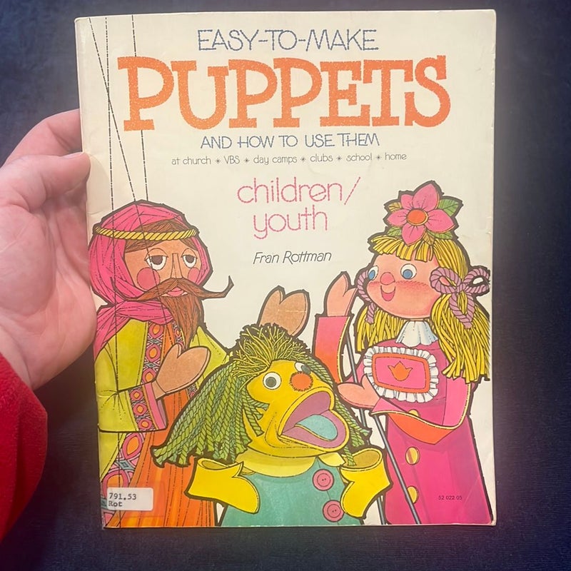 Easy to Make Puppets and How to Use Them