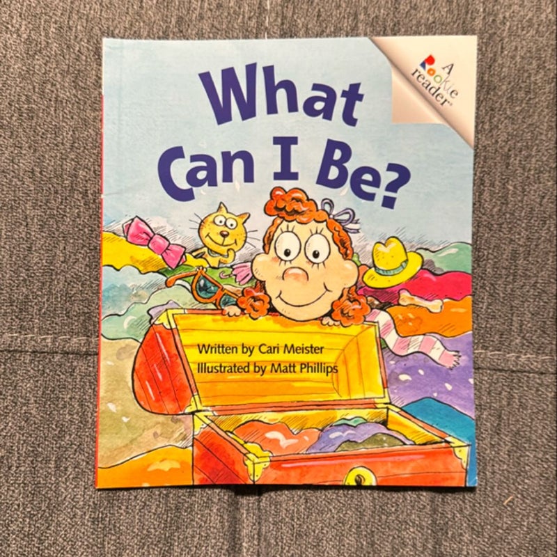 What Can I Be? (a Rookie Reader)