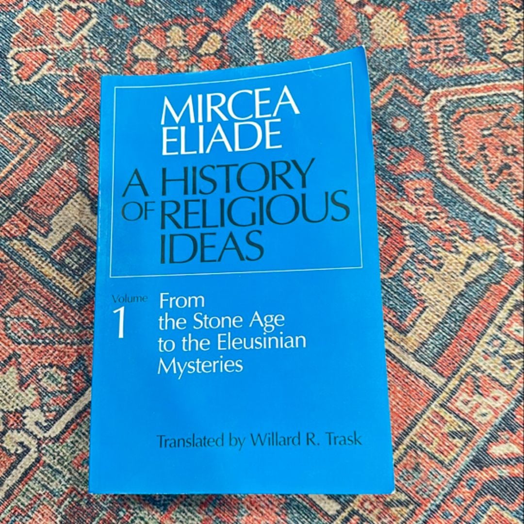 A History of Religious Ideas, Volume 1 by Mircea Eliade - ISBN