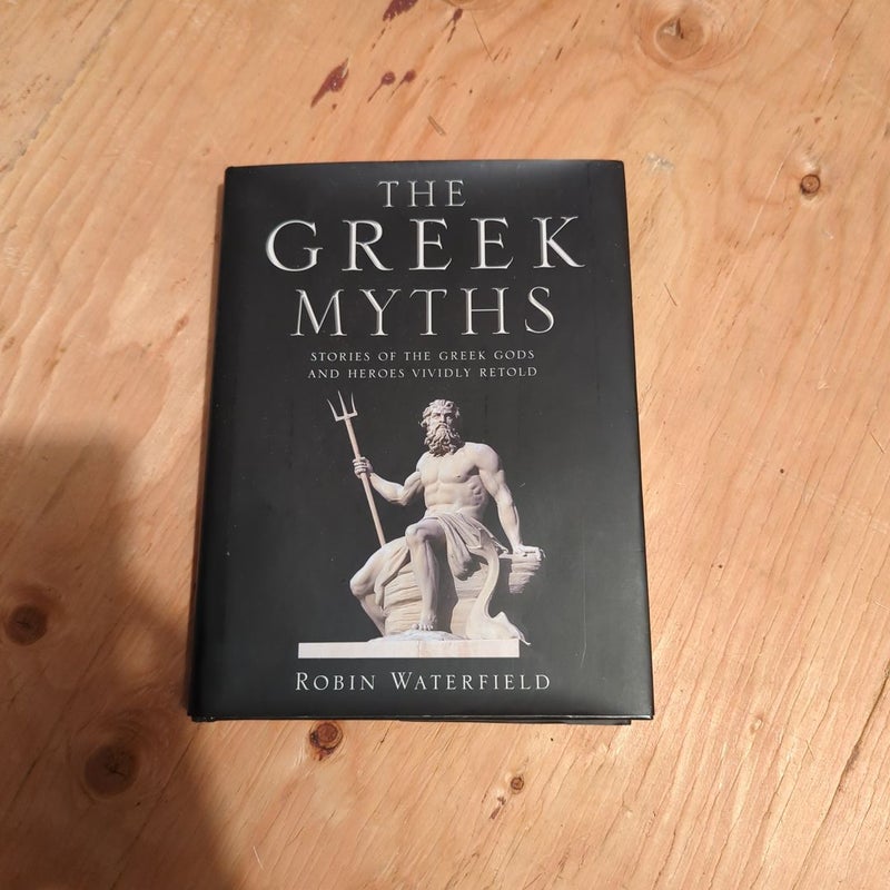 The Greek Myths Stories of the Greek Gods and Heroes Vividly Retold