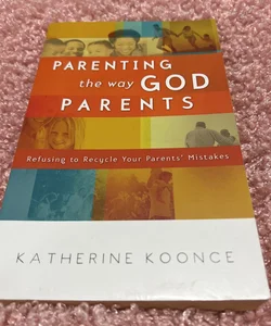 Parenting the Way God Parents