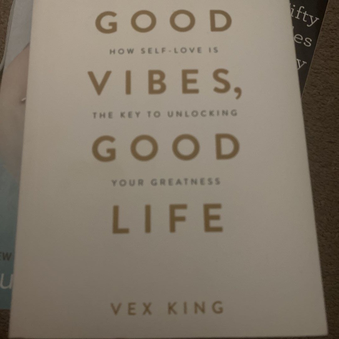 Good Vibes, Good Life: How Self-Love Is the Key to Unlocking Your  Greatness: King, Vex: 9781788171823: : Books