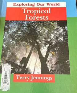 Exploring Our World: Tropical Forests