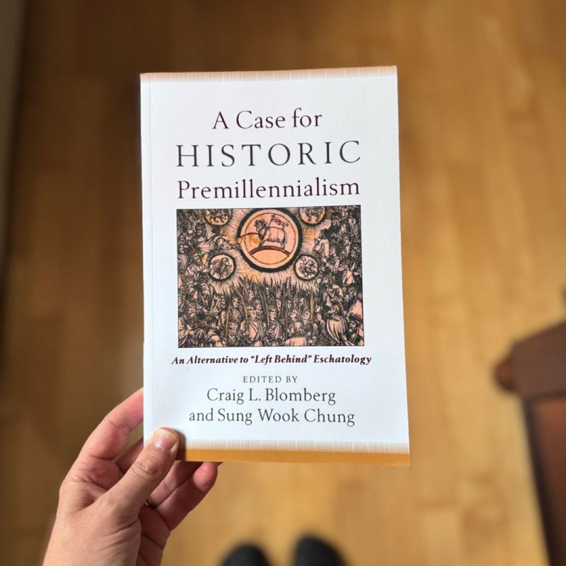 A Case for Historic Premillennialism