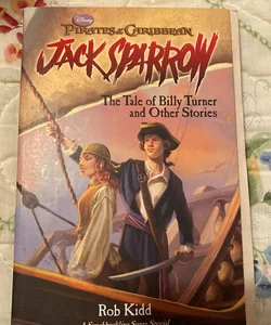 Pirates of the Caribbean: Jack Sparrow the Tale of Billy Turner and Other Stories