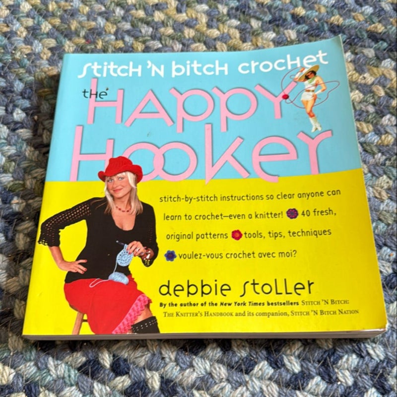 Stitch 'N Bitch Crochet: the Happy Hooker