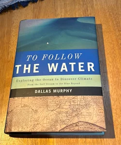 1st ed./1st * To Follow the Water