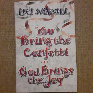 You Bring the Confetti - God Brings the Joy