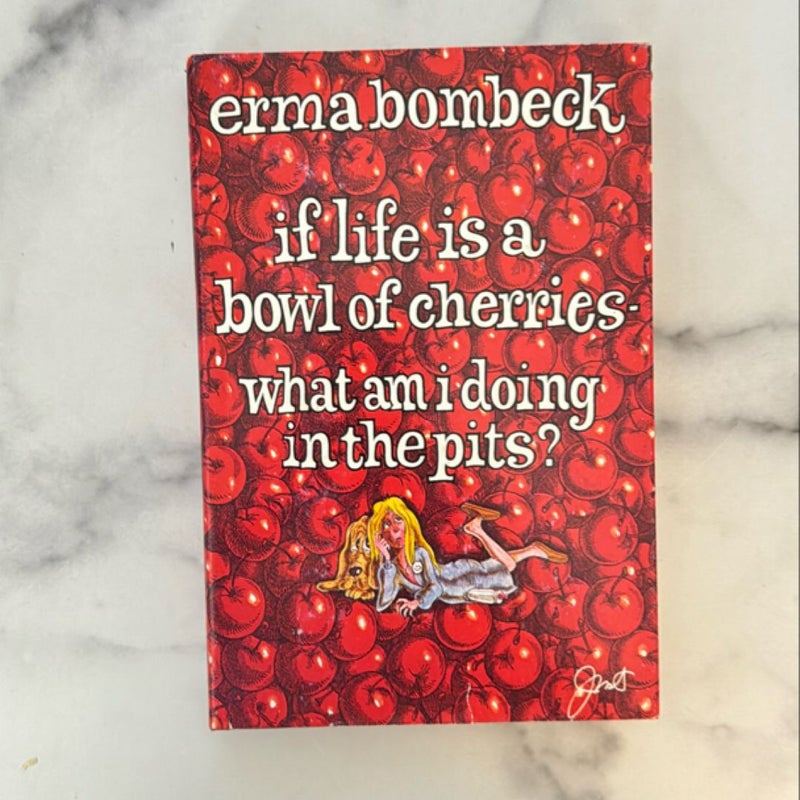 If Life is a Bowl of Cherries What am I Doing in the Pits