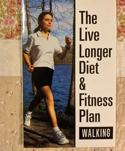 The Live Longer Diet & Fitness Plan