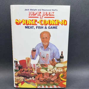 Home Book of Smoke Cooking Meat, Fish and Game