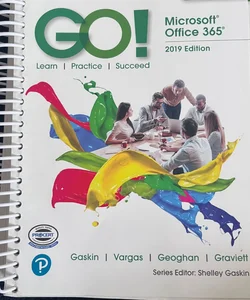 GO! with Microsoft Office 365, 2019 Edition Introductory