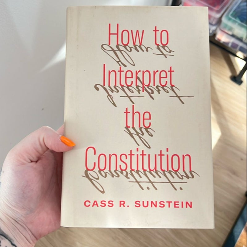 How to Interpret the Constitution