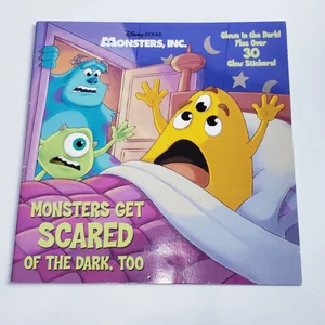 Monsters Get Scared of the Dark, Too (Disney/Pixar Monsters, Inc. )