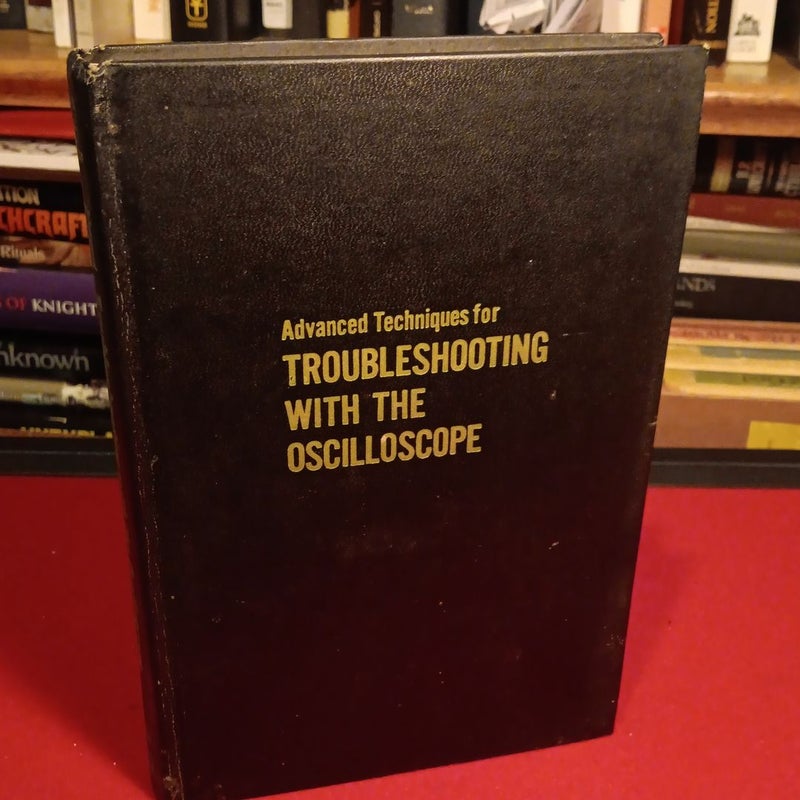 Advanced Techiques for Troubleshooting With The Oscilloscope, 1st edition