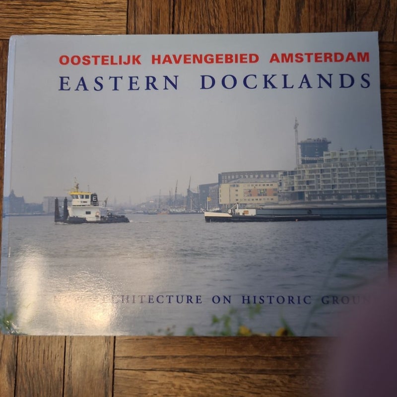 The Eastern Docklands in Amsterdam / Het Oostelijk Havengebied Van Amsterdam