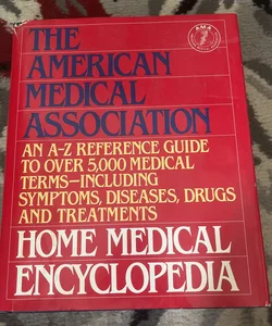 The American Medical Association Home Medical Encyclopedia