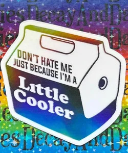 Don’t hate me Because I’m a little cooler lunch box Iridescent Sticker
