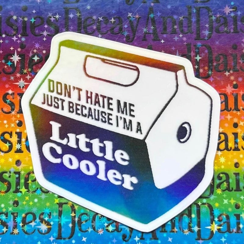 Don’t hate me Because I’m a little cooler lunch box Iridescent Sticker