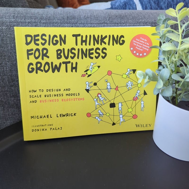 Design Thinking for Business Growth by Michael Lewrick
