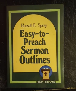 Easy-to-Preach Sermon Outlines