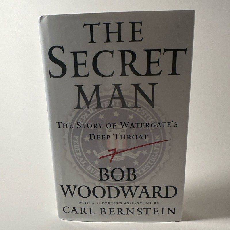 The Secret Man The Story of Watergate's Deep Throat Bob Woodward Carl Bernstein