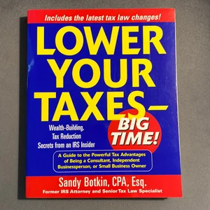 Lower Your Taxes - BIG TIME! 2019-2020: Small Business Wealth Building and Tax Reduction Secrets from an IRS Insider