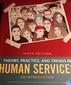 Theory, Practice, and Trends in Human Services